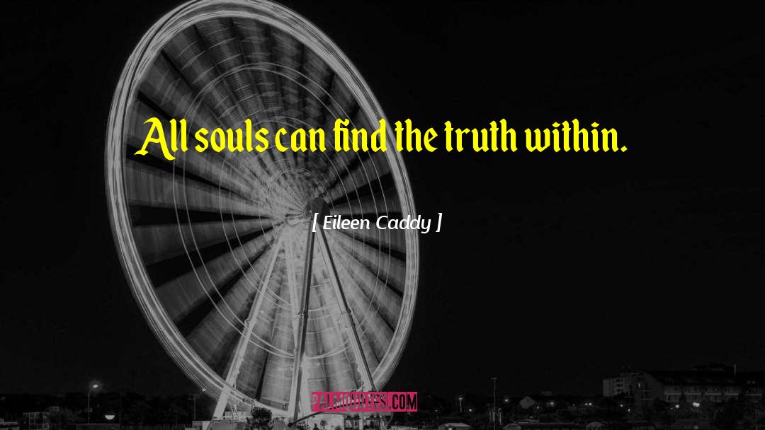 Truth Within quotes by Eileen Caddy