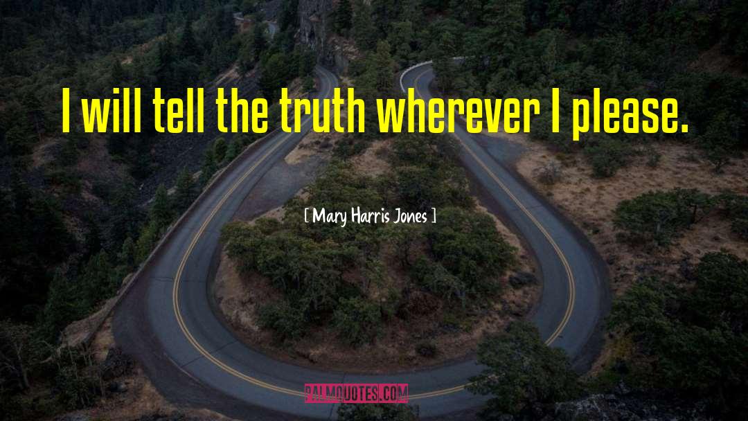 Truth Within quotes by Mary Harris Jones