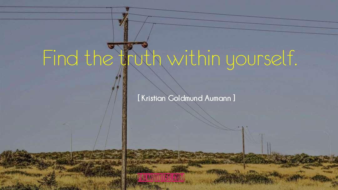 Truth Within quotes by Kristian Goldmund Aumann