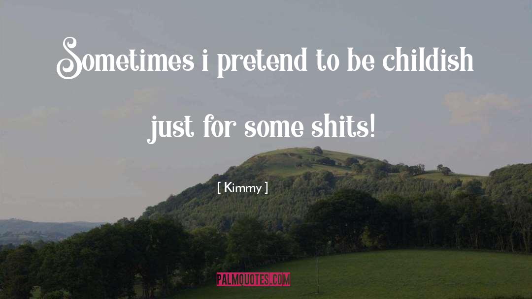 Truthful For Some quotes by Kimmy