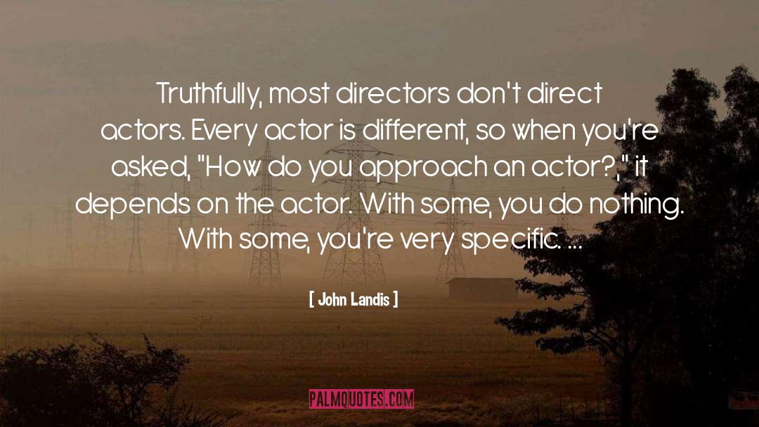 Truthfully quotes by John Landis