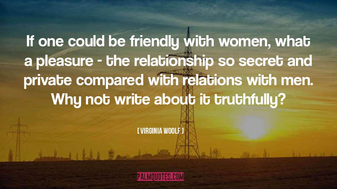 Truthfully quotes by Virginia Woolf