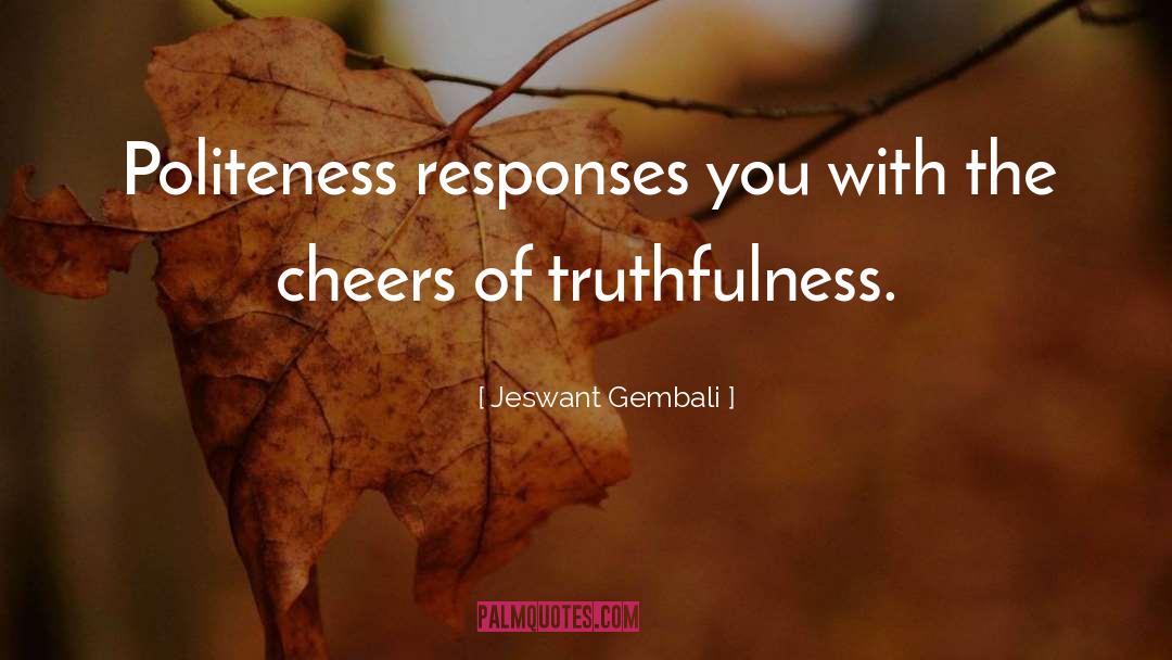 Truthfulness quotes by Jeswant Gembali