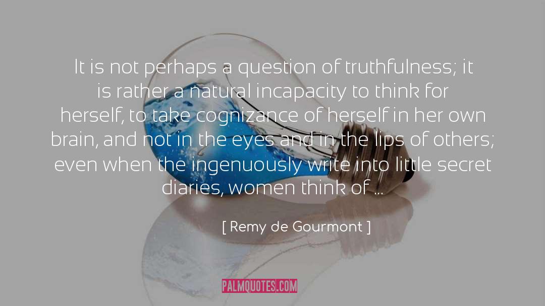 Truthfulness quotes by Remy De Gourmont