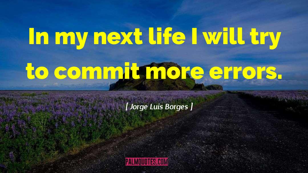 Truthof Life quotes by Jorge Luis Borges