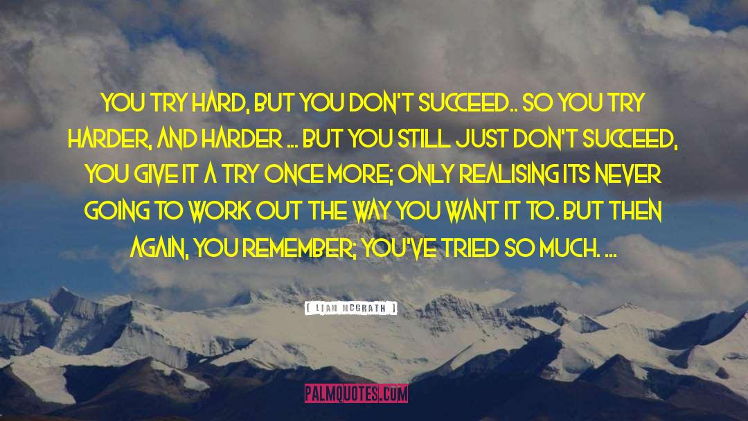 Try Again Try Harder quotes by Liam McGrath
