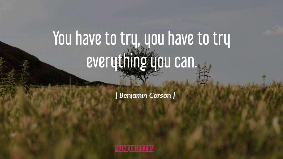 Try Everything quotes by Benjamin Carson