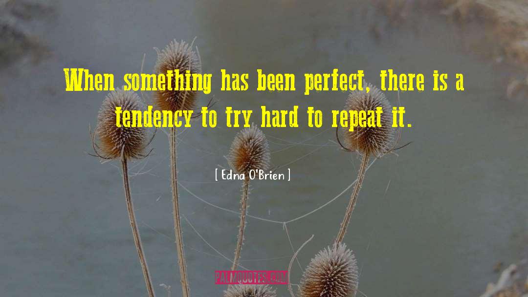 Try Hard quotes by Edna O'Brien