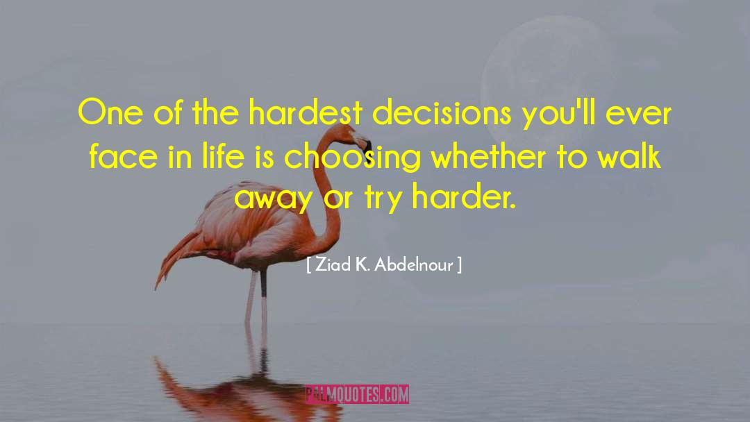 Try Harder quotes by Ziad K. Abdelnour
