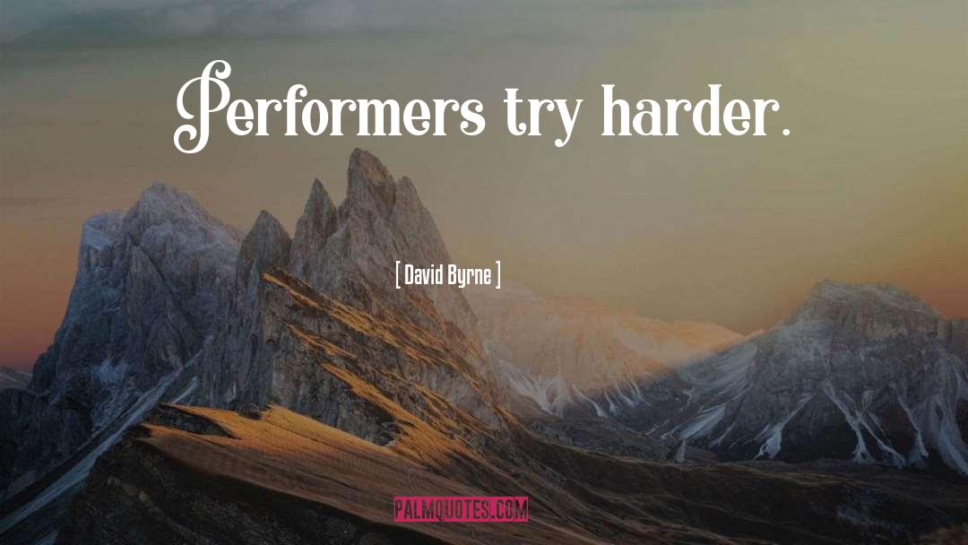 Try Harder quotes by David Byrne