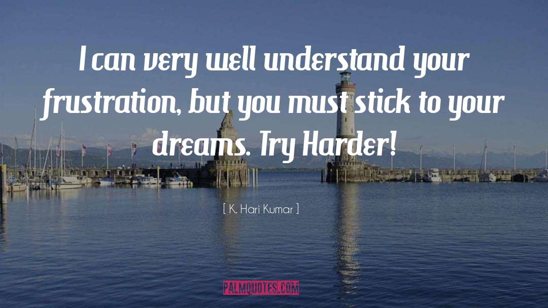 Try Harder quotes by K. Hari Kumar