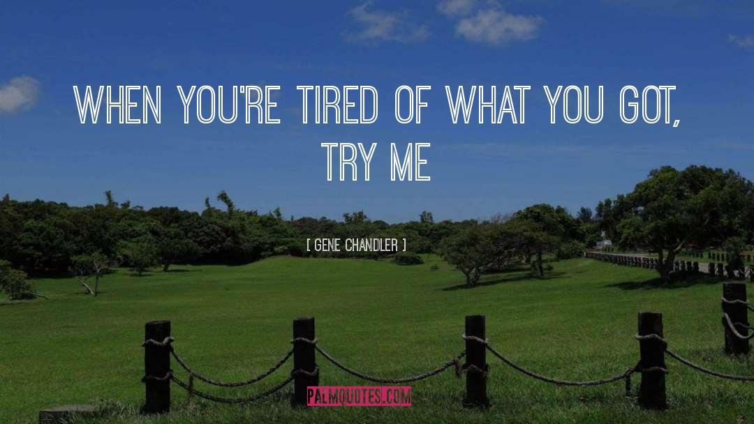 Try Me quotes by Gene Chandler