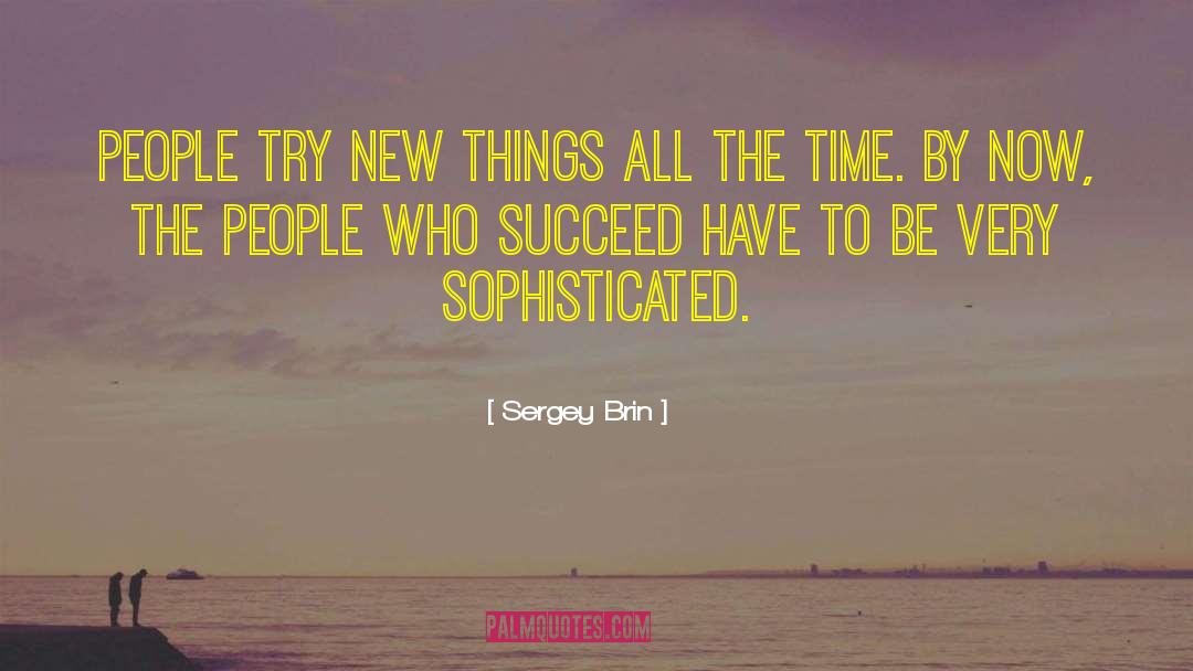 Try New Things quotes by Sergey Brin