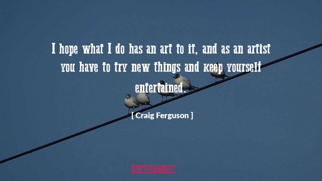 Try New Things quotes by Craig Ferguson