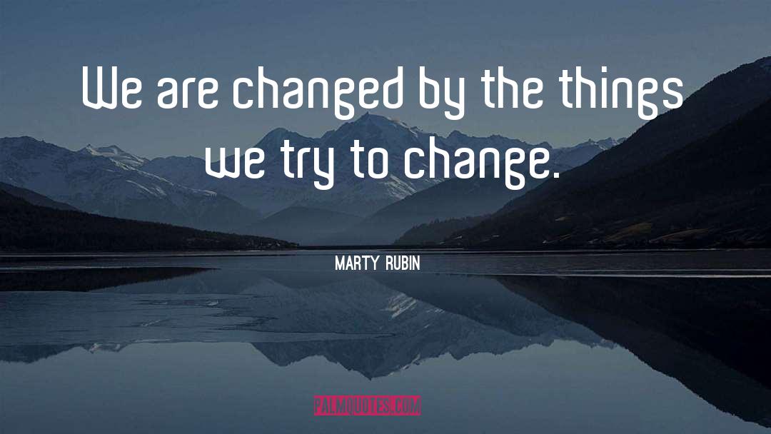 Try To Change quotes by Marty Rubin