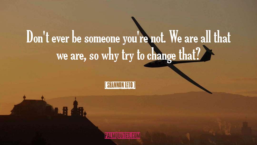 Try To Change quotes by Shannon Leto