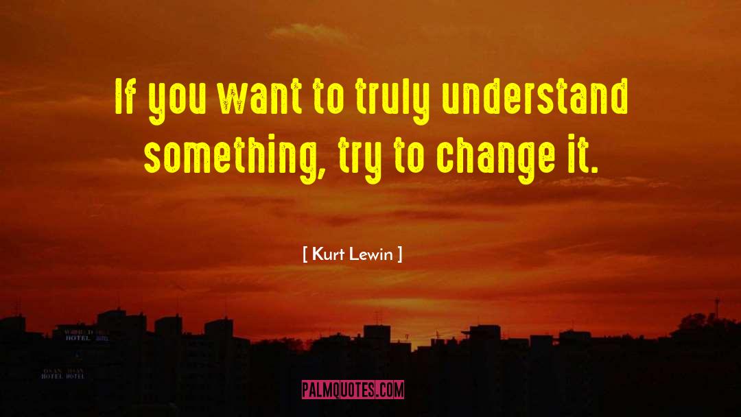 Try To Change quotes by Kurt Lewin