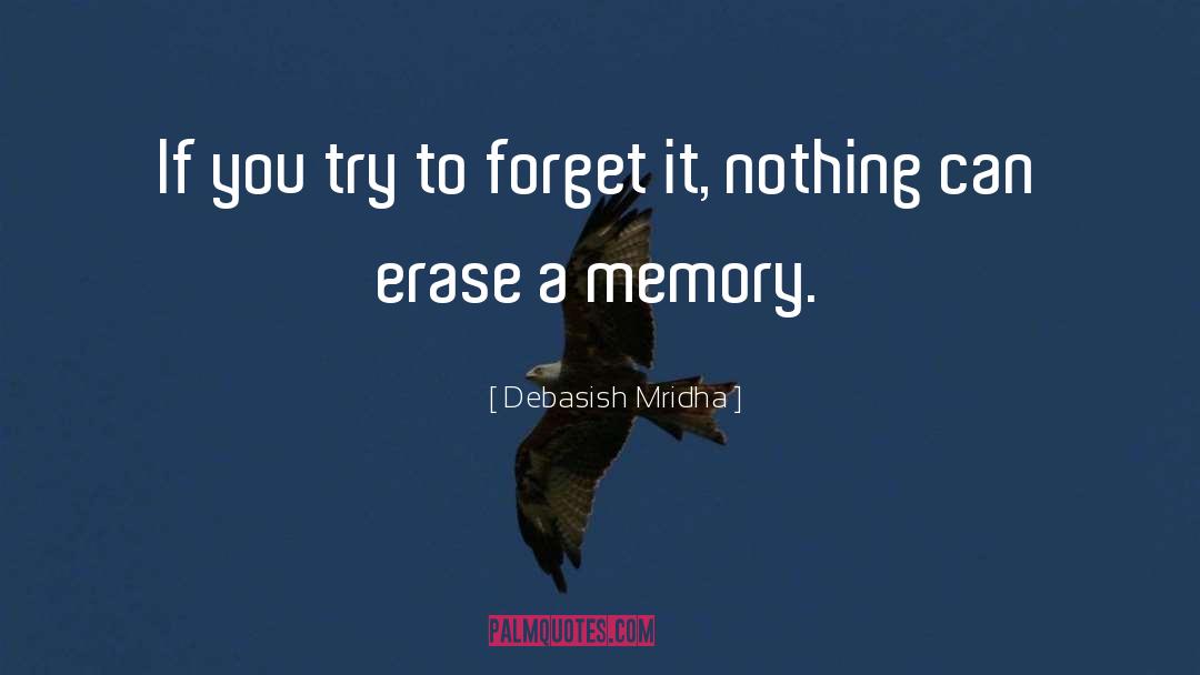 Try To Forget quotes by Debasish Mridha