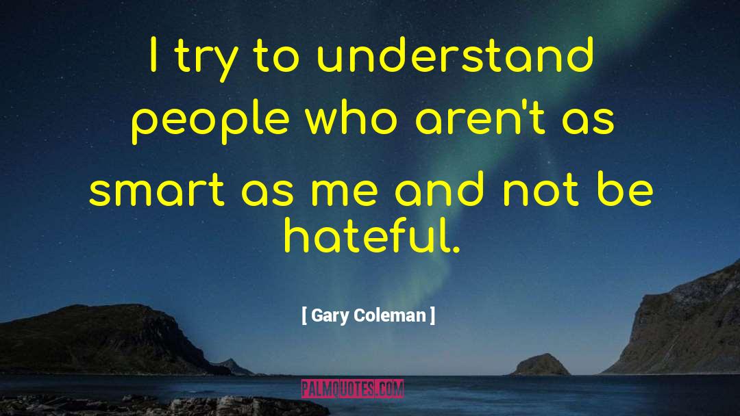 Try To Understand quotes by Gary Coleman