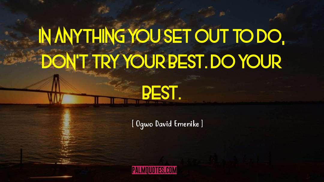 Try Your Best quotes by Ogwo David Emenike