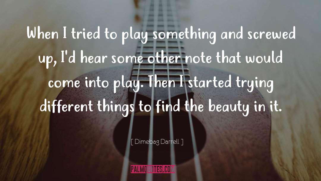 Trying Different Things quotes by Dimebag Darrell