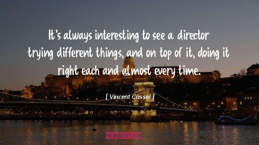 Trying Different Things quotes by Vincent Cassel