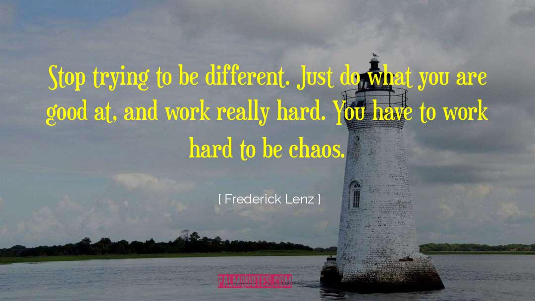 Trying Hard quotes by Frederick Lenz