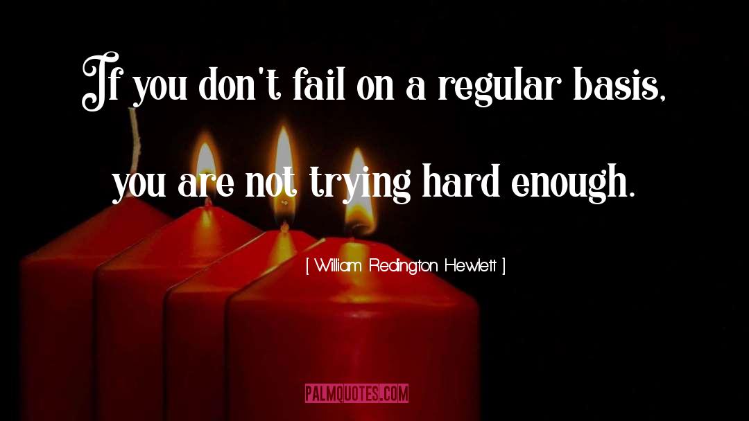 Trying Hard quotes by William Redington Hewlett