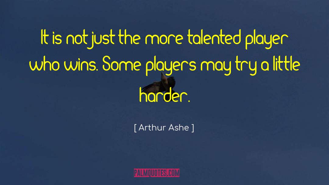Trying Harder quotes by Arthur Ashe