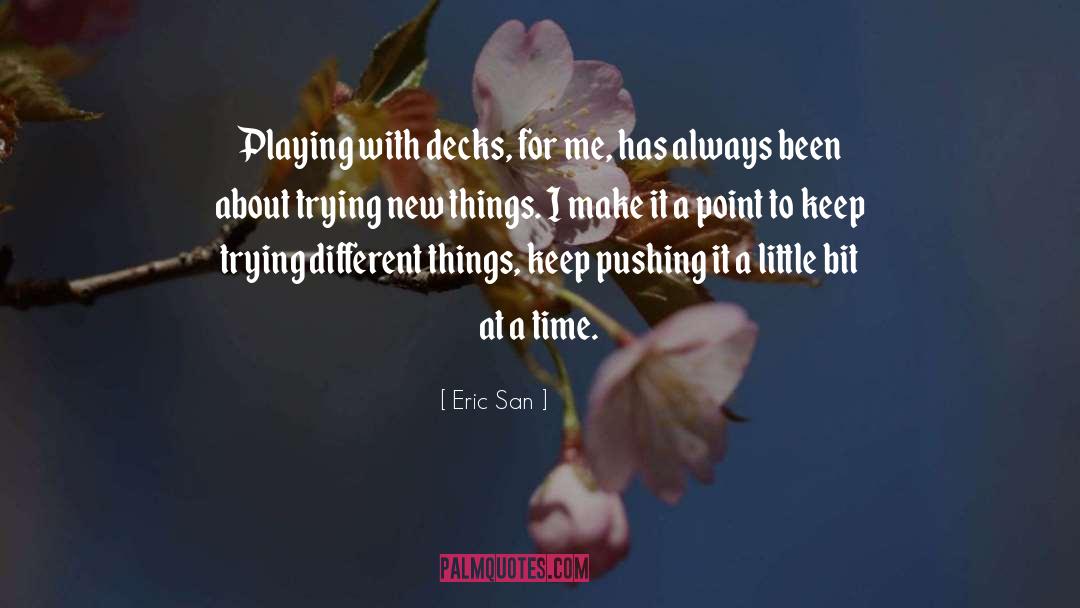 Trying New Things quotes by Eric San