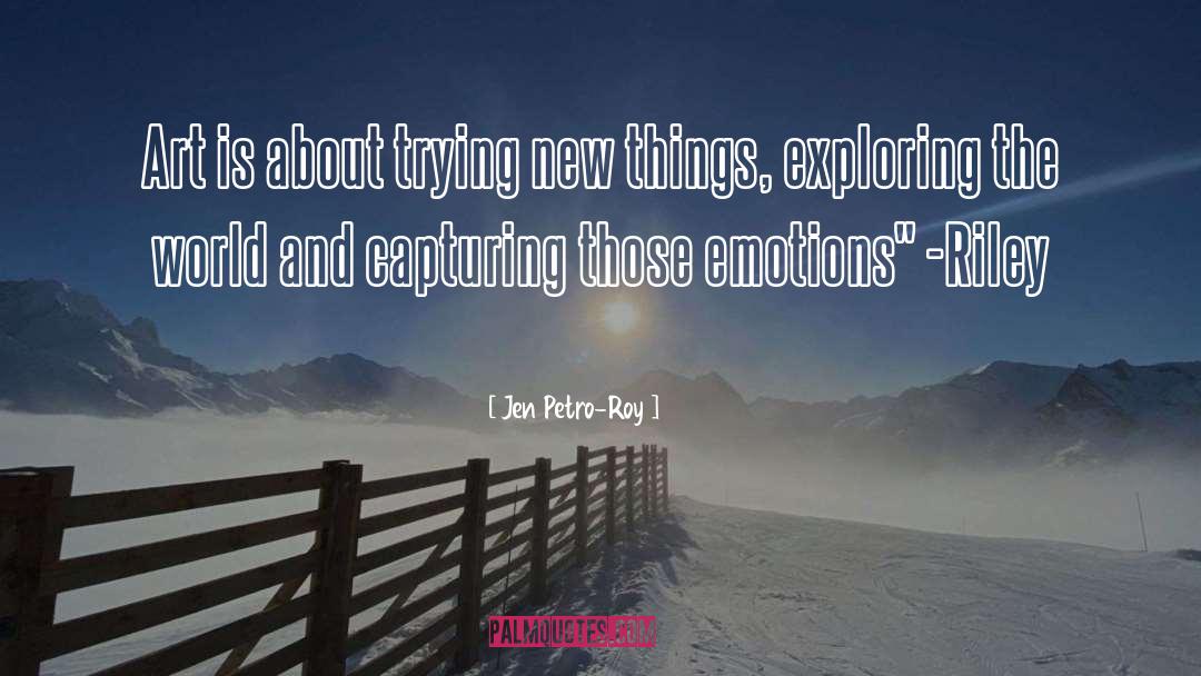 Trying New Things quotes by Jen Petro-Roy