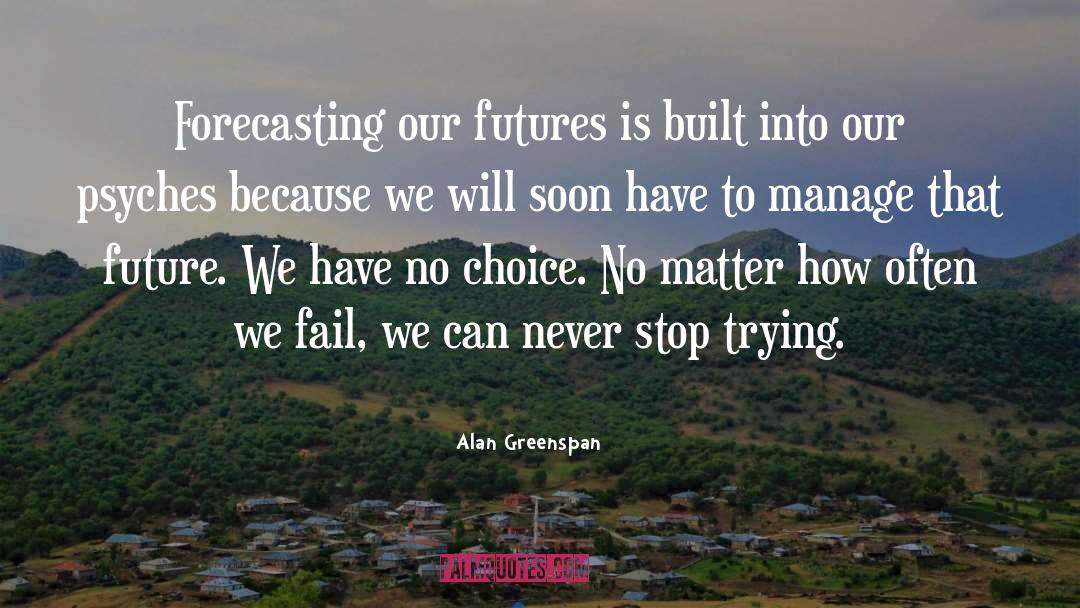 Trying quotes by Alan Greenspan