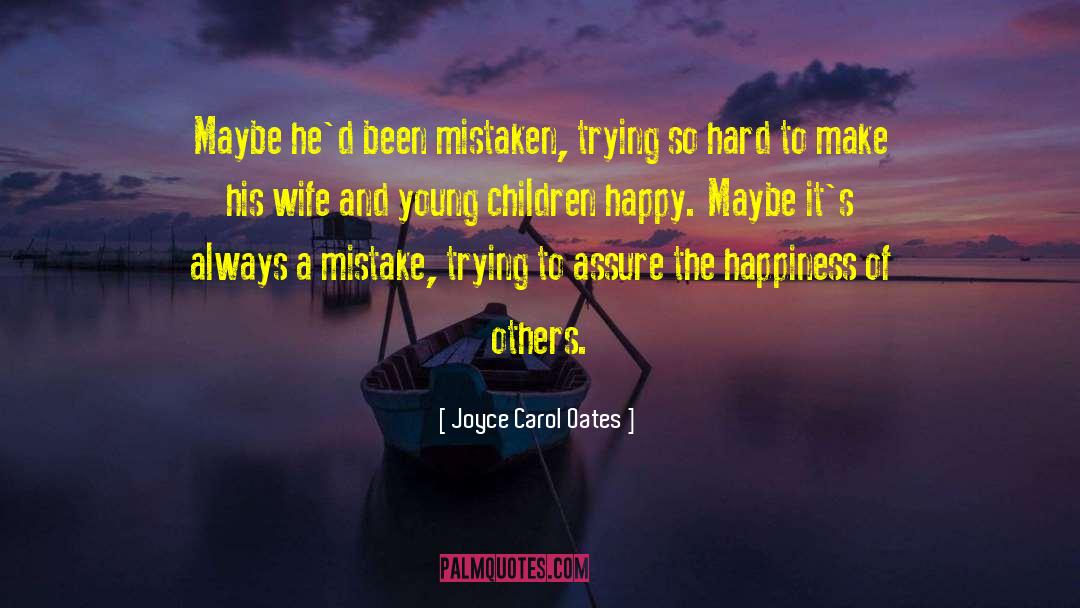 Trying So Hard quotes by Joyce Carol Oates