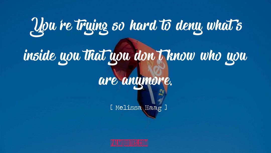 Trying So Hard quotes by Melissa Haag