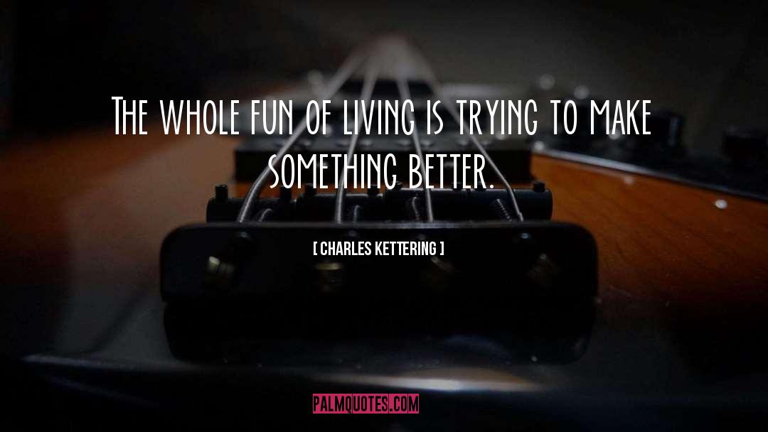 Trying Something quotes by Charles Kettering