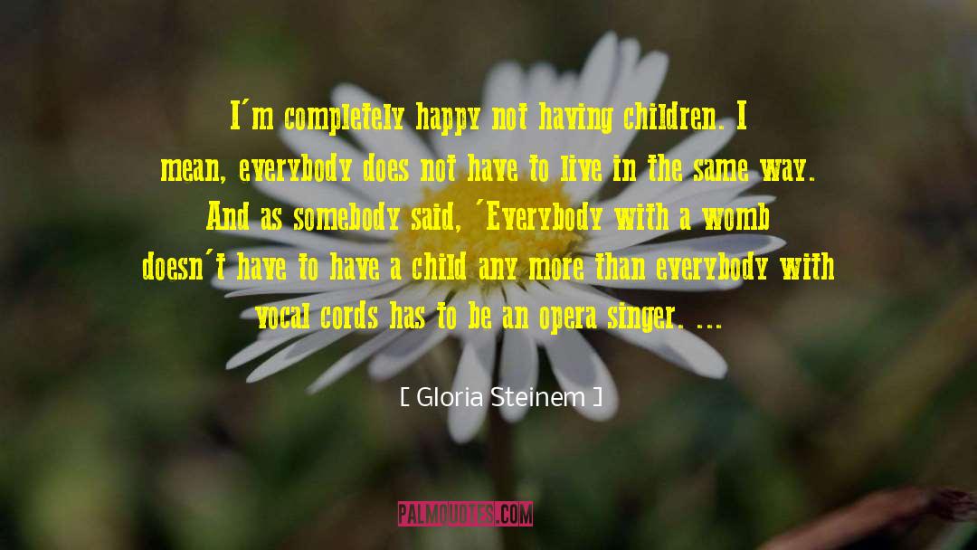 Trying To Be Happy quotes by Gloria Steinem