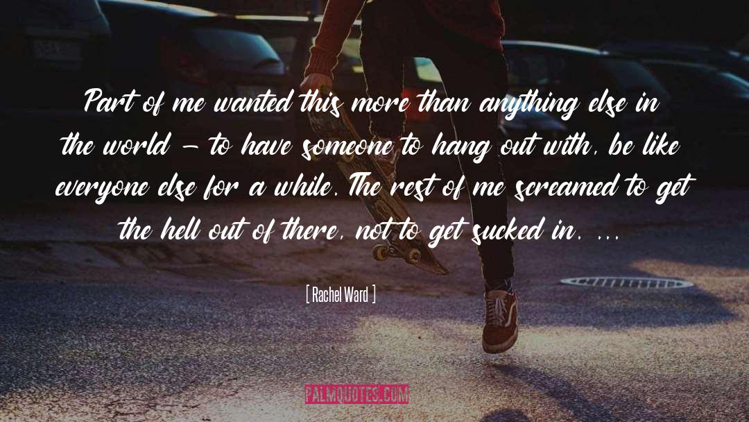 Trying To Be Like Someone Else quotes by Rachel Ward