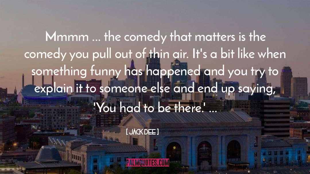 Trying To Be Like Someone Else quotes by Jack Dee