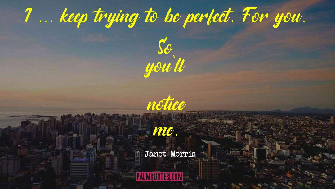 Trying To Be Perfect quotes by Janet Morris