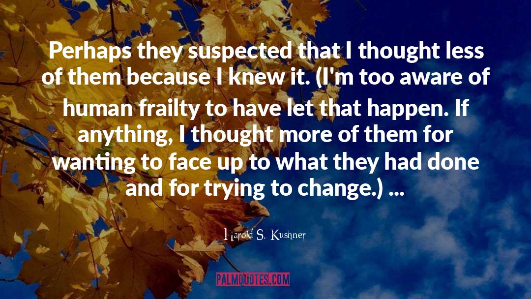 Trying To Change quotes by Harold S. Kushner