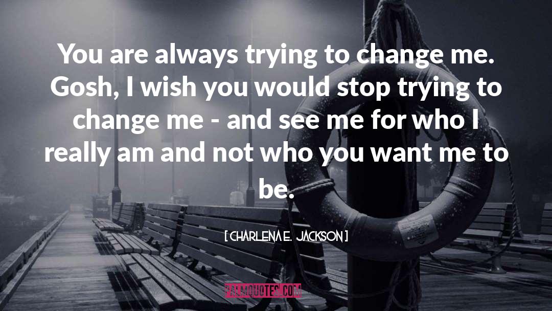 Trying To Change quotes by Charlena E.  Jackson
