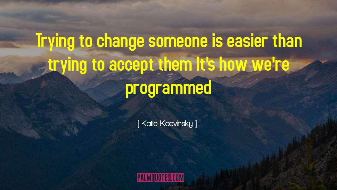 Trying To Change quotes by Katie Kacvinsky