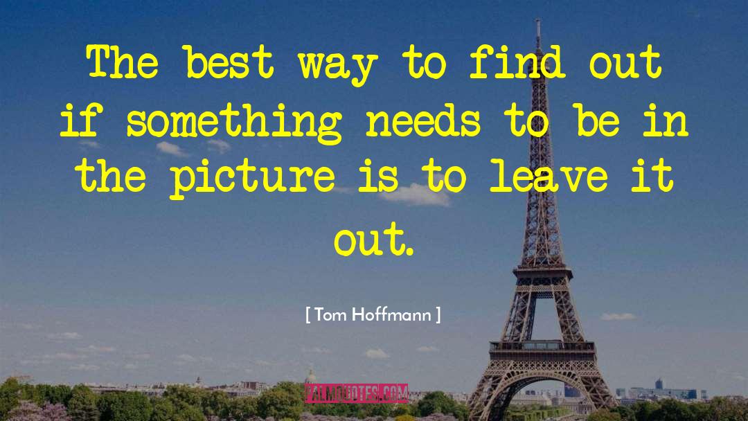 Trying To Find It quotes by Tom Hoffmann