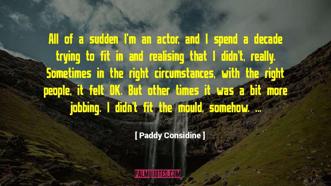 Trying To Fit In quotes by Paddy Considine