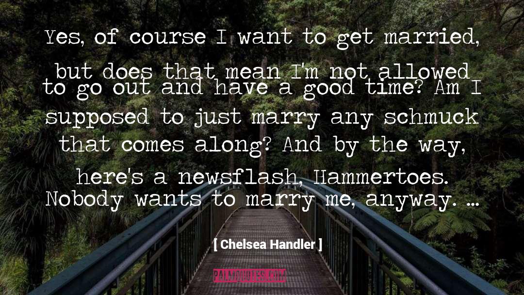 Trying To Get Along quotes by Chelsea Handler