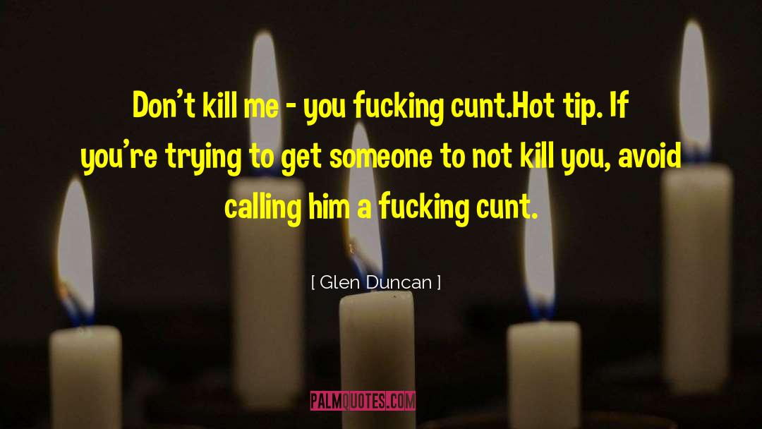 Trying To Get Along quotes by Glen Duncan