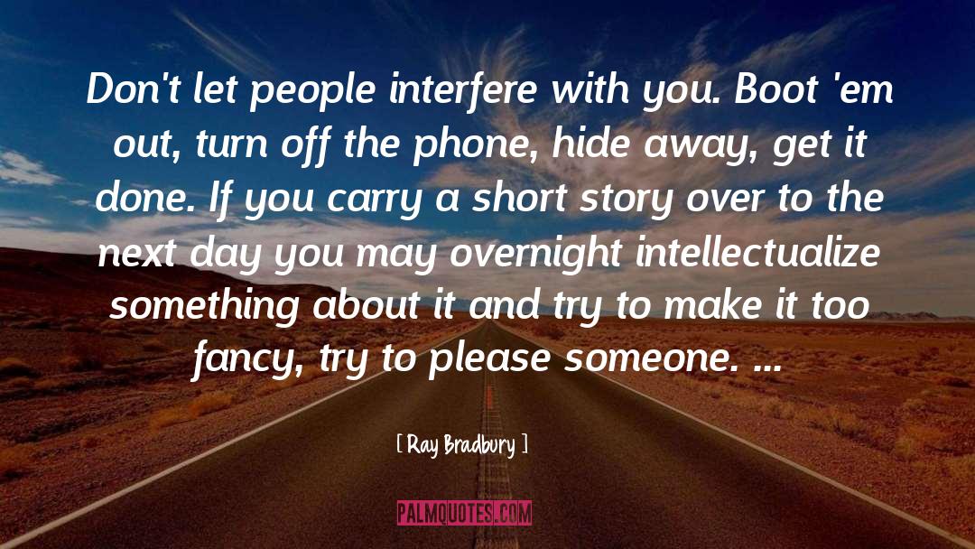 Trying To Get Over Something quotes by Ray Bradbury