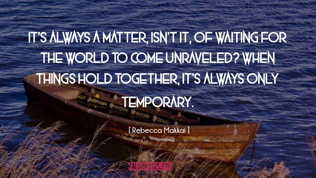 Trying To Hold It Together quotes by Rebecca Makkai