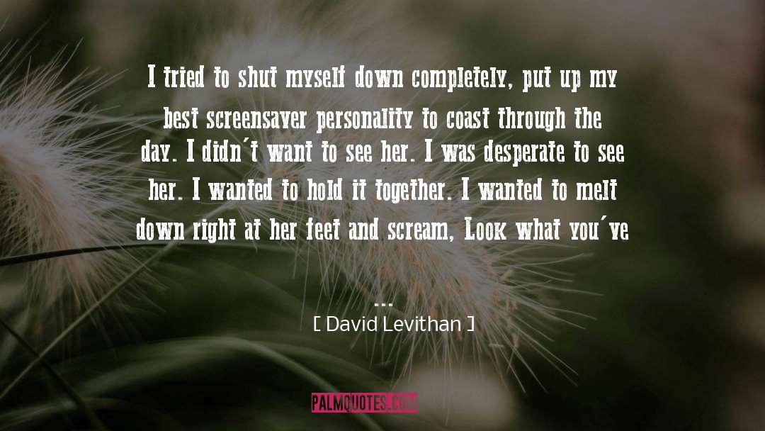Trying To Hold It Together quotes by David Levithan