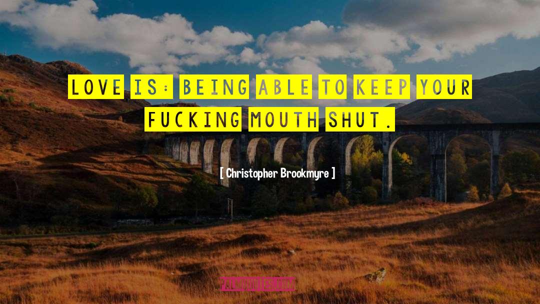 Trying To Keep Your Mouth Shut quotes by Christopher Brookmyre